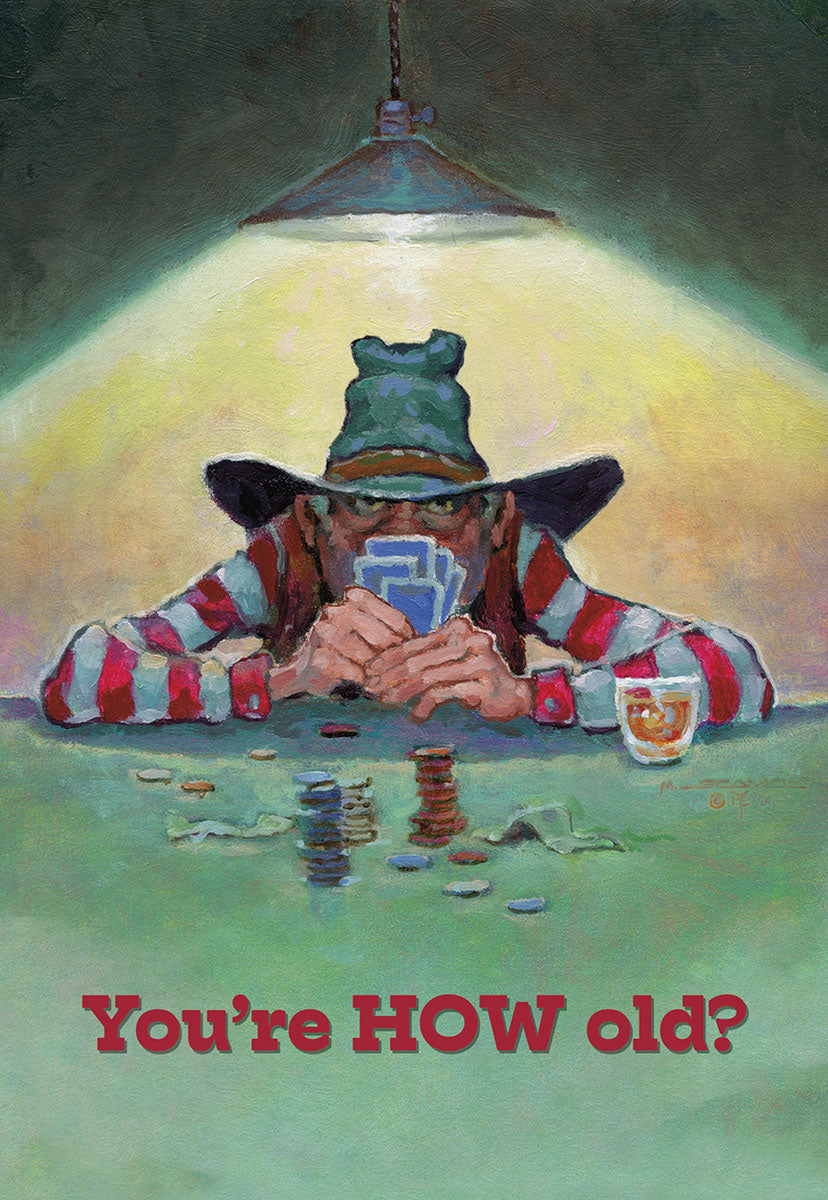 Funny greeting card front featuring an illustrated person in a hat playing poker with poker chips and a drink, lit by a single lamp, with the humorous text 'You're HOW old?' for a special occasion.