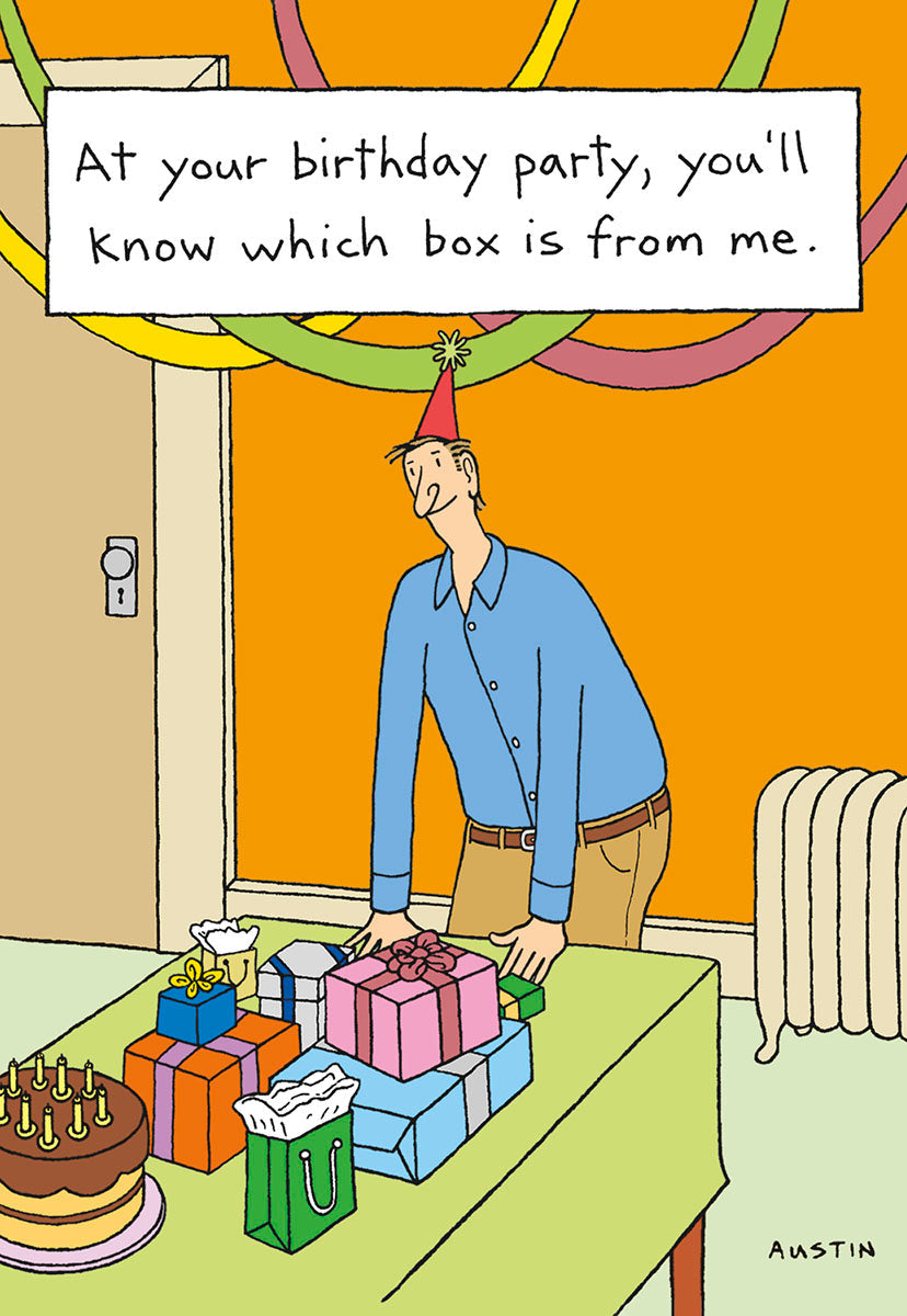 Funny adult birthday card front featuring a man in a party hat, standing next to a table laden with a chocolate cake, various wrapped gifts, and a green gift bag. The humorous text reads: 'At your birthday party, you'll know which box is from me.'