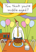 Humorous birthday card featuring a man in a party hat looking at a chocolate cake with many candles, surrounded by balloons and streamers. Text reads 'You think you're middle aged?', perfect for a funny adult birthday celebration.