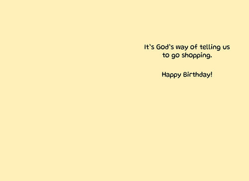 Inside of a funny greeting card with text 'It's God's way of telling us to go shopping. Happy Birthday!'