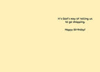 Inside of a humorous greeting card, with text 'It's God's way of telling us to go shopping. Happy Birthday!' on a light yellow background.