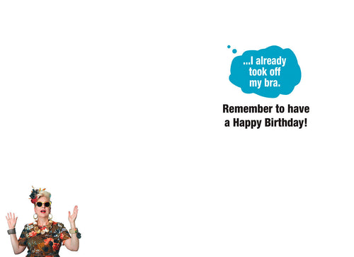 Inside of a humorous birthday card with a small image of the same stylish woman at the bottom. A blue thought bubble contains the punchline: '...I already took off my bra.' Below it, the text reads: 'Remember to have a Happy Birthday!'