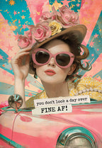 Sassy woman in pink cat-eye sunglasses and floral hat in a vintage pink car, with text 'you don't look a day over FINE AF!' perfect for a friend's milestone celebration.