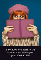 Funny birthday greeting card for her, featuring a stylish woman with a pink beret and glasses peeking over a purple book, with humorous text: 'If by BOOK you mean WINE then YES, I'd love to join your BOOK CLUB!'. Perfect for friends who love wine and reading.