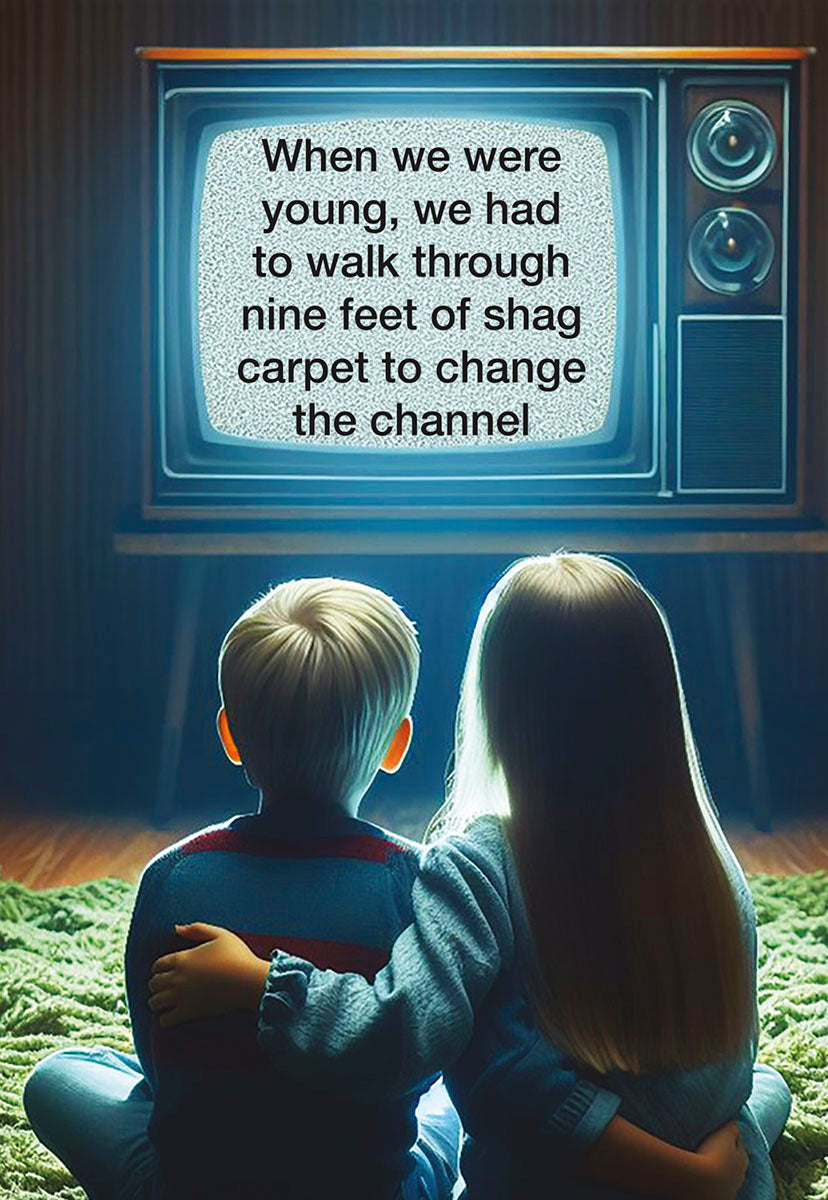 Humorous retro birthday greeting card featuring two children on a shag carpet watching a static-filled vintage TV with the text 'When we were young, we had to walk through nine feet of shag carpet to change the channel.'