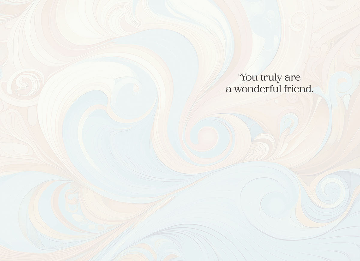 Inside of a heartfelt greeting card with a subtle, pastel-colored marbled abstract background. Text reads: "You truly are a wonderful friend." conveying appreciation.