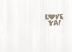 Minimalist white wooden panel background with the bold, light brown block letters 'LOVE YA!' in a cute, simply stated design, ideal for a heartfelt message.