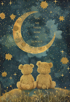 Two teddy bears sit together on a grassy hill, backs to viewer, gazing at a golden crescent moon and shimmering stars in a dark blue sky. The moon is inscribed with 'YOU ME THEN NOW US ALWAYS', symbolizing eternal love and connection. Ideal for romantic partners, anniversaries, or just to express deep affection.