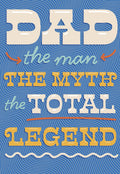 Heartfelt greeting card for Dad featuring the text 'DAD the man THE MYTH the TOTAL LEGEND' in a vibrant, retro-inspired typography on a blue wavy background. Ideal for a parent's special day.