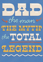 Heartfelt greeting card for Dad featuring the text 'DAD the man THE MYTH the TOTAL LEGEND' in a vibrant, retro-inspired typography on a blue wavy background. Ideal for a parent's special day.