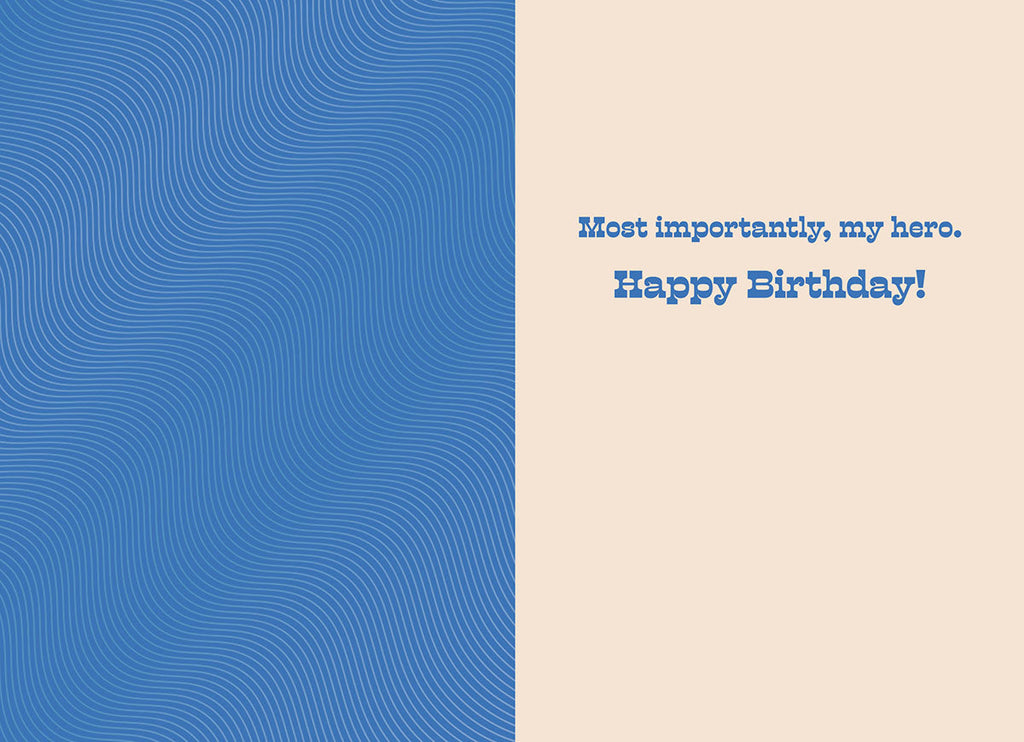 Inside of a thoughtful greeting card for a father, showing 'Most importantly, my hero. Happy Birthday!' on a light beige background with a blue wavy pattern on the left.