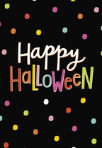 Front of a cheerful greeting card with 'Happy Halloween' in colorful, playful fonts on a black background, surrounded by multi-colored polka dots.