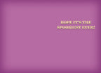Inside of a cute greeting card featuring a simple purple background with the playful message 'HOPE IT'S THE SPOOKIEST EVER!' in bold orange text.