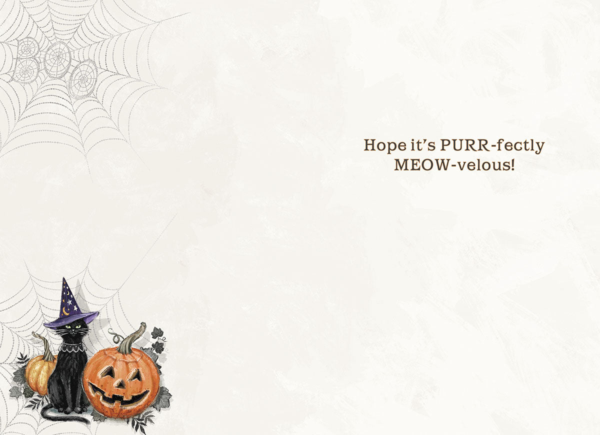 Inside of a cute Halloween card with a small black cat in a witch hat, a pumpkin, and the punny message: 'Hope it's PURR-fectly MEOW-velous!'