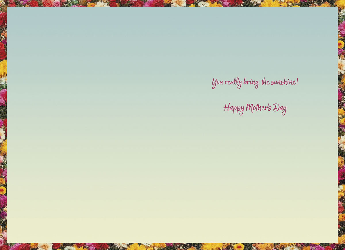 Inside of Mother's Day card: 'You really bring the sunshine! Happy Mother's Day' with a cheerful floral border.