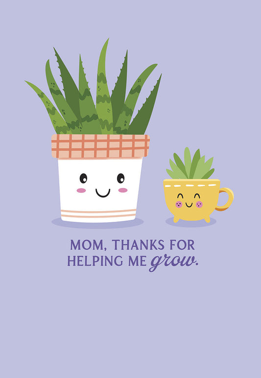 Front of a cute Mother's Day card with smiling potted aloe vera and succulent plants. Text reads 'Mom, thanks for helping me grow.'