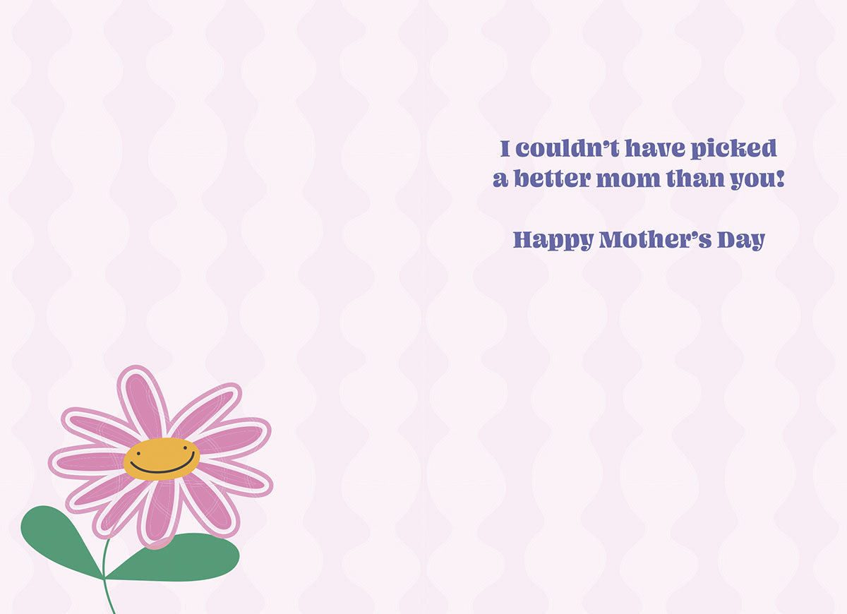Open Mother's Day card with the heartfelt message 'I couldn't have picked a better mom than you! Happy Mother's Day' in purple text, accompanied by a small pink daisy illustration.