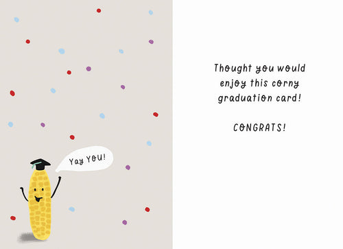 Inside view of a humorous graduation card. On the left, a single animated corn cob in a graduation cap with a 'Yay YOU!' speech bubble. The right side features a light gray background with more colorful confetti and the text: 'Thought you would enjoy this corny graduation card! CONGRATS!'. Ideal for a friend's graduation.