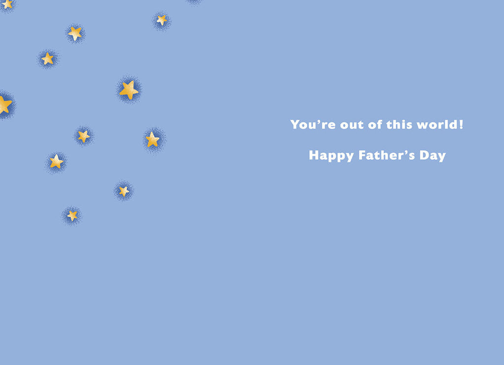 Inside of a light blue Father's Day greeting card adorned with yellow stars, displaying the heartfelt message 'You're out of this world! Happy Father's Day'.