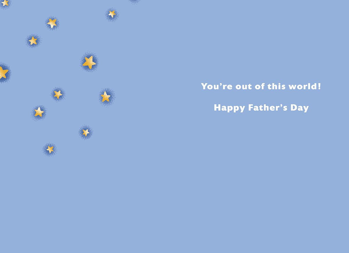 Inside of a light blue Father's Day greeting card adorned with yellow stars, displaying the heartfelt message 'You're out of this world! Happy Father's Day'.