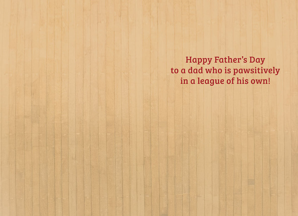 Inside of a humorous Father's Day card with the message in red font: 'Happy Father's Day to a dad who is pawsitively in a league of his own!'