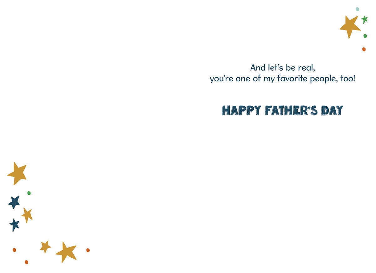 Inside of a funny Father's Day card displaying 'And let's be real, you're one of my favorite people, too! HAPPY FATHER'S DAY' with scattered stars and dots.