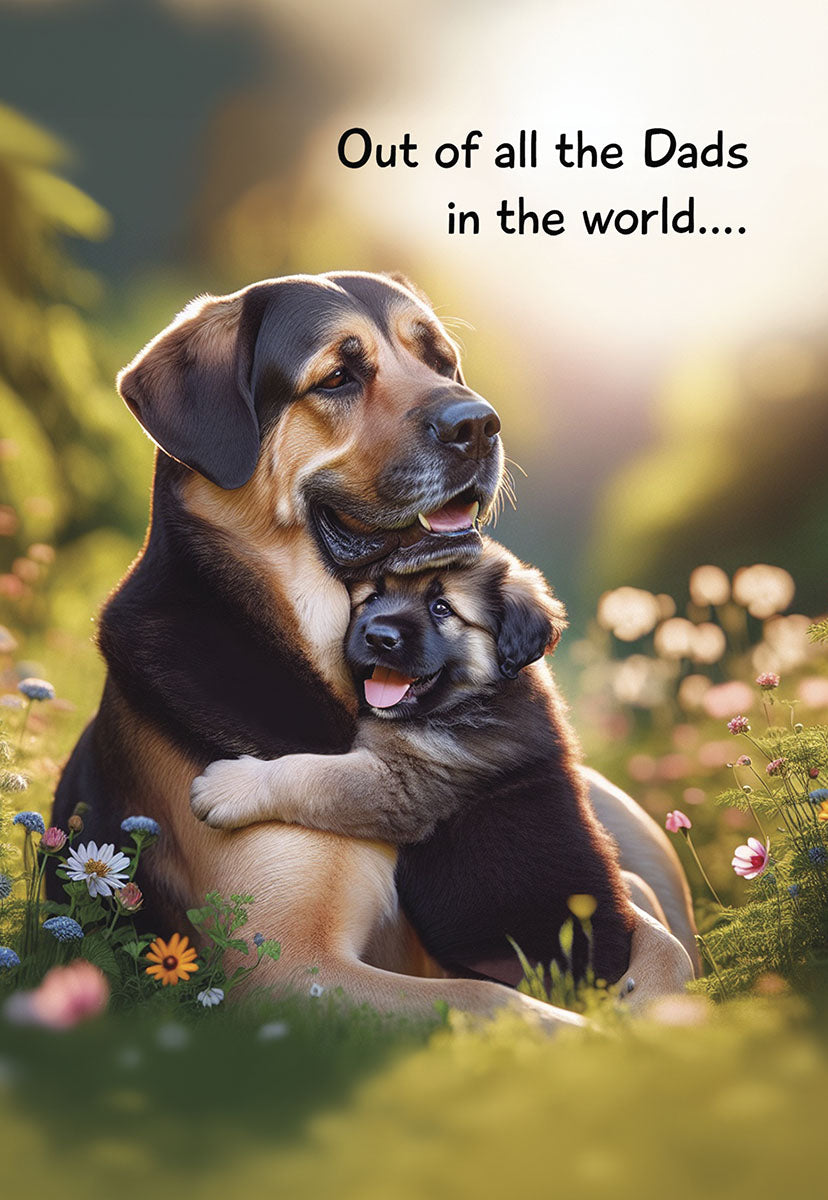 Adult dog hugging a happy puppy in a sunny meadow with wildflowers, text reads 'Out of all the Dads in the world....'
