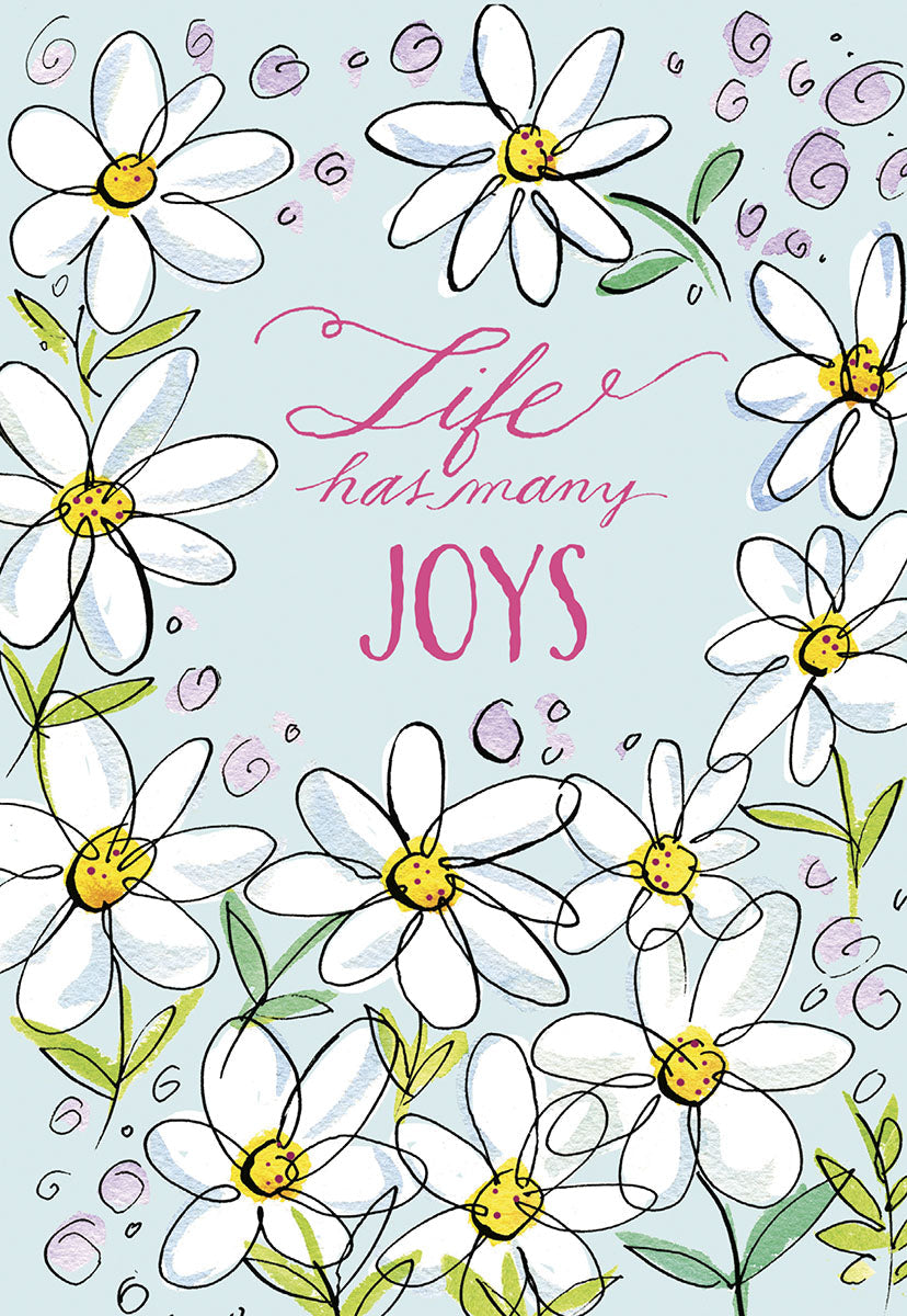 Front of a lovely card, 'Life has many JOYS,' framed by cheerful white daisy flowers with yellow centers.