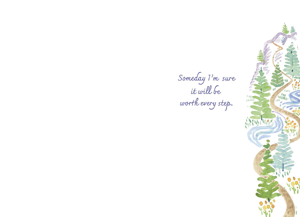Inside of the mountain path card, offering hope: 'Someday I'm sure it will be worth every step.'