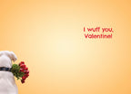 Close-up of the inside of a greeting card, showing a white dog's head holding red roses in the bottom left corner against a warm yellow background, with the heartfelt red text 'I wuff you, Valentine!' written clearly.