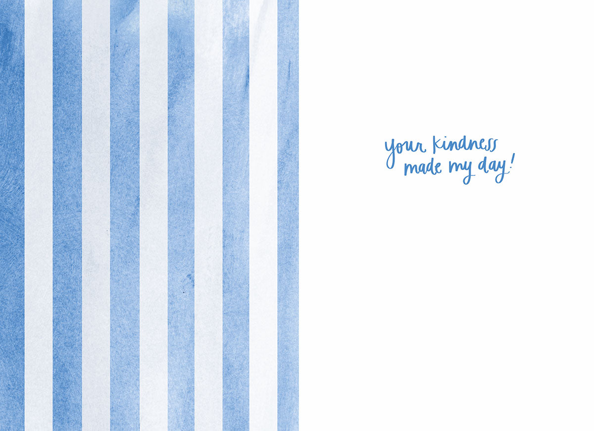 Inside of the "THANKS A BUNCH" card with "your kindness made my day!" text and a blue striped background.