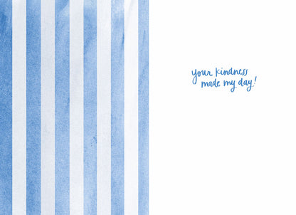 Inside of the "THANKS A BUNCH" card with "your kindness made my day!" text and a blue striped background.