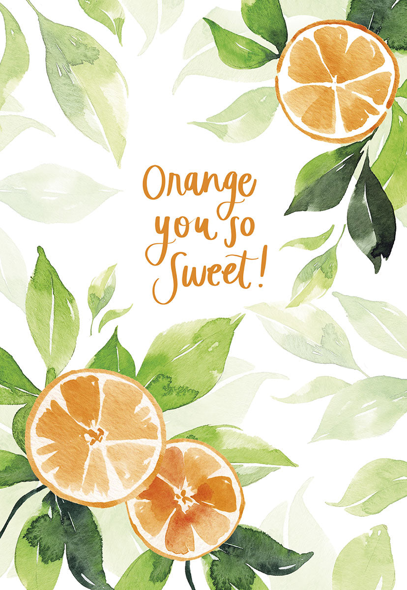 "Orange you so Sweet!" greeting card with vibrant watercolor orange slices and green leaves, creating a cheerful border.
