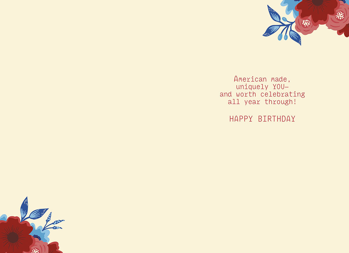 Inside of the "Made In The USA" card, with floral corners and text: "American made, uniquely YOU- and worth celebrating all year through! HAPPY BIRTHDAY".