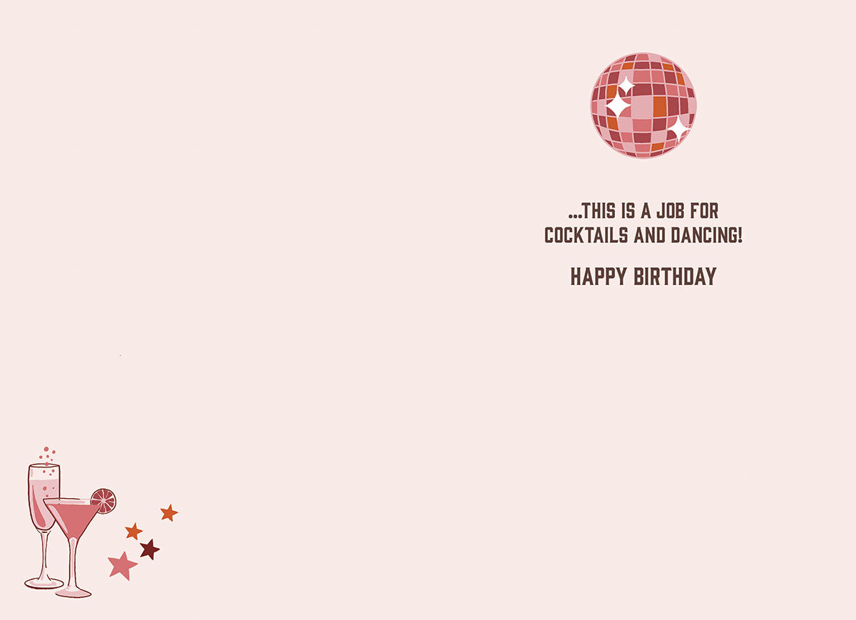 Inside of the "FORGET BIRTHDAY CAKE" card, with a disco ball and cocktails, text: "...THIS IS A JOB FOR COCKTAILS AND DANCING! HAPPY BIRTHDAY".