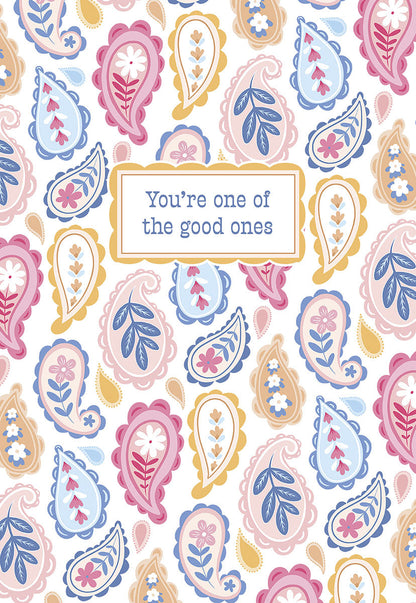 Front of a card with a cheerful paisley pattern in pink, blue, and yellow, with text "You're one of the good ones".
