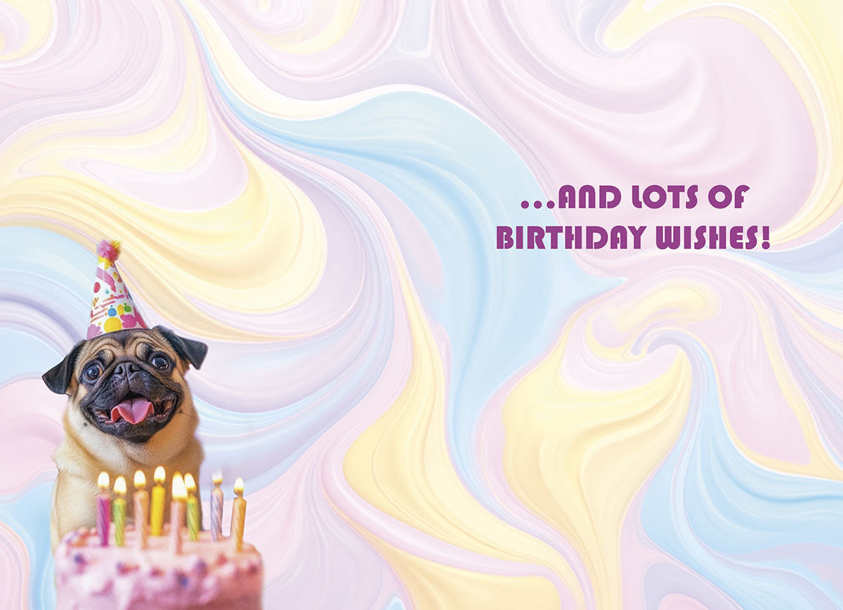 Inside of a fun greeting card showing a joyful pug in a party hat next to a pink birthday cake with candles, on a pastel swirled background. Text reads '...and lots of birthday wishes!'.