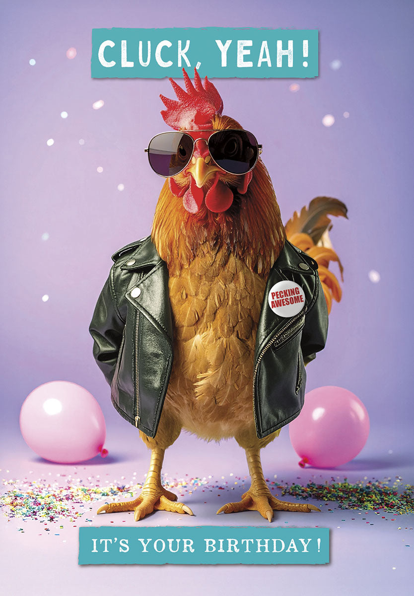 Funny greeting card featuring a cool chicken wearing sunglasses and a black leather jacket, with text 'CLUCK, YEAH!' and 'IT'S YOUR BIRTHDAY!'. Pink balloons and confetti surround the chicken, which also has a 'PECKING AWESOME' button.