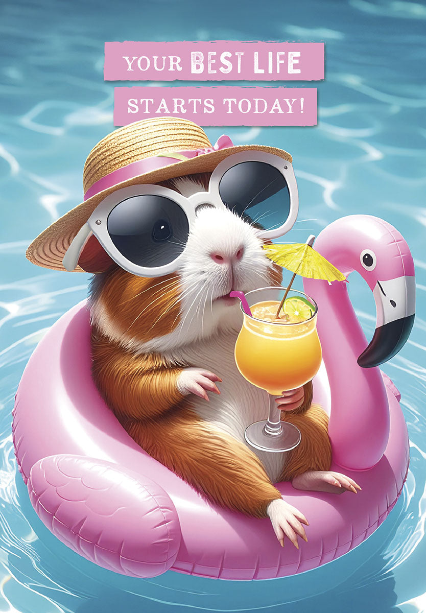 Front of an encouraging birthday greeting card featuring an adorable guinea pig in sunglasses and a straw hat, relaxing in a pink flamingo pool float, holding a cocktail with an umbrella. The text reads: 'YOUR BEST LIFE STARTS TODAY!'