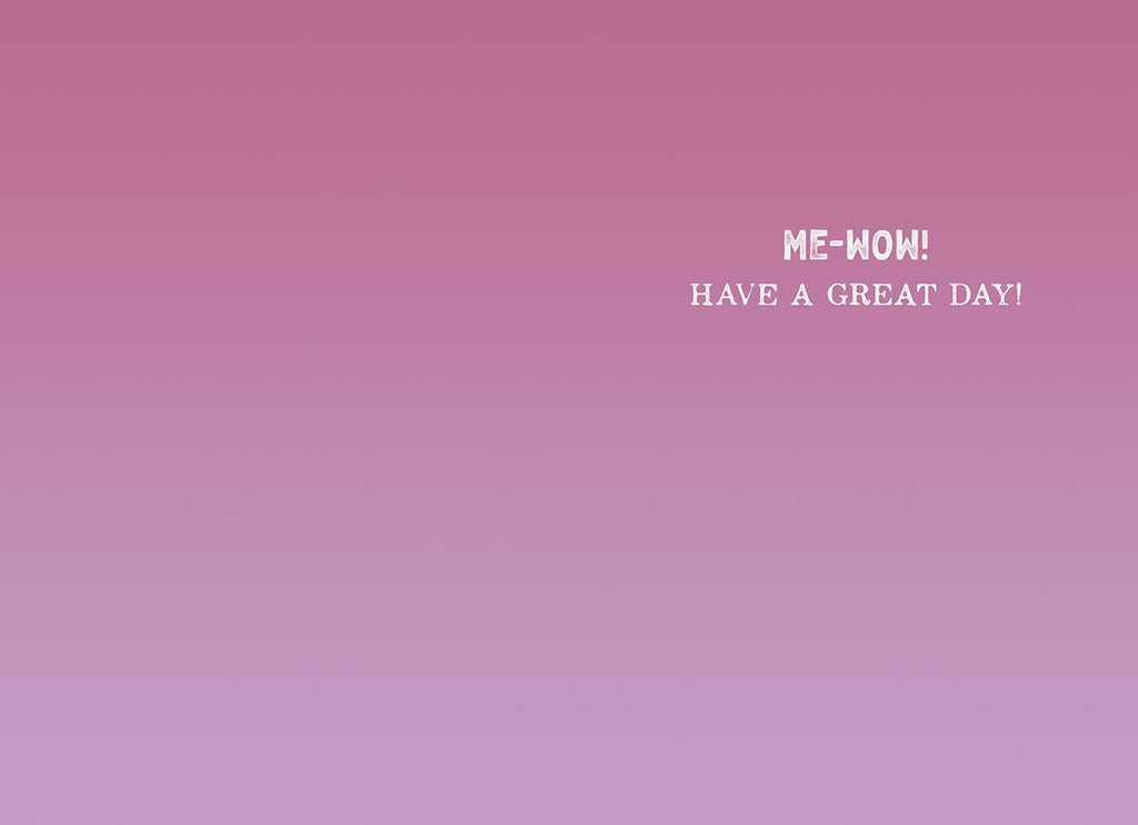 Inside of a funny cat birthday card, showing a smooth pink gradient background with text "ME-WOW! HAVE A GREAT DAY!" providing space for a personalized message.