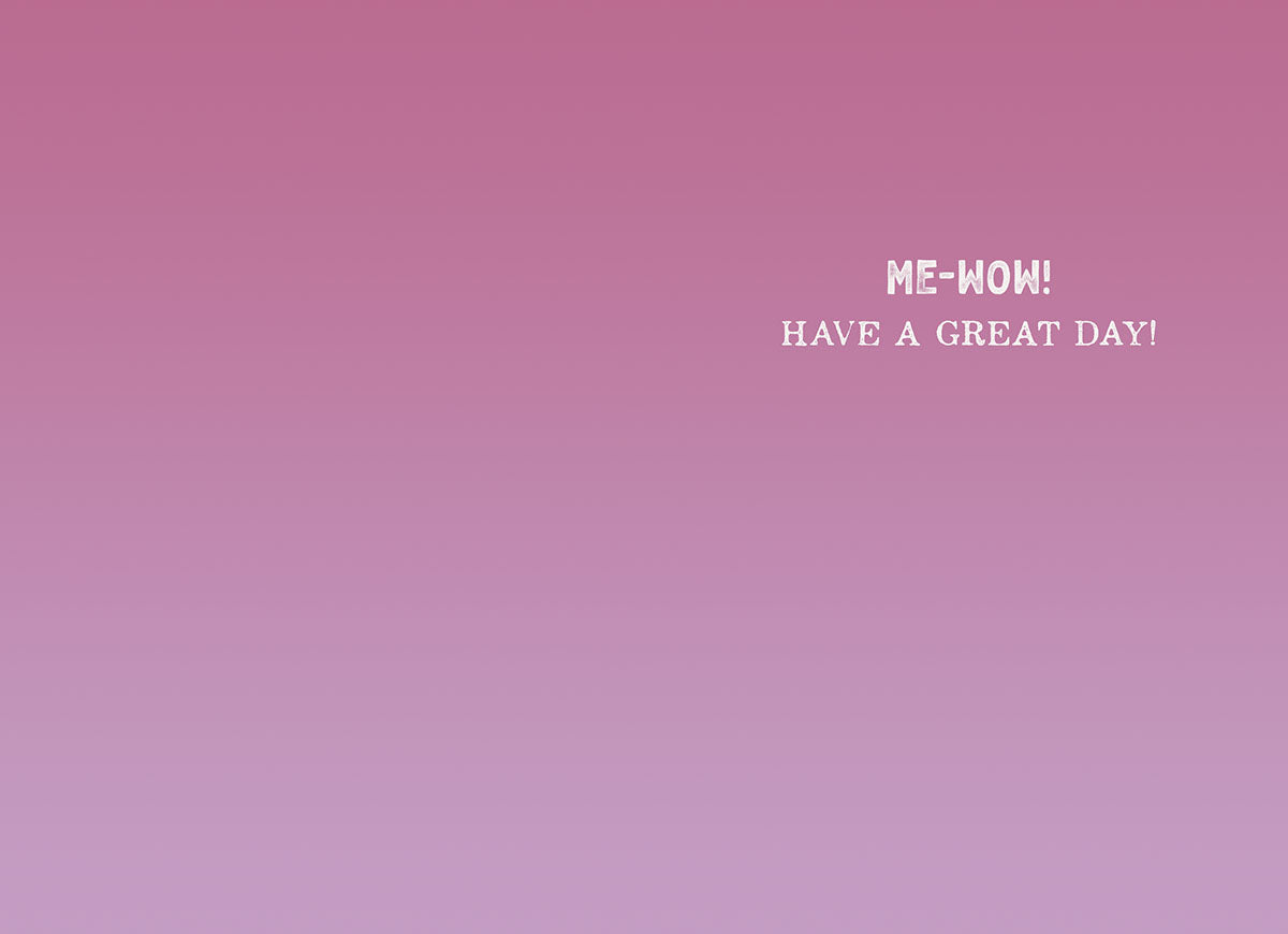Inside of a funny cat birthday card, showing a smooth pink gradient background with text "ME-WOW! HAVE A GREAT DAY!" providing space for a personalized message.