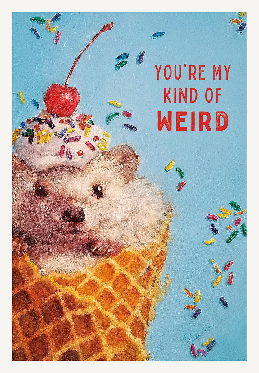 Greeting card front featuring an adorable hedgehog in a waffle ice cream cone with whipped cream, colorful sprinkles, and a red cherry on top. Bold red text reads 'YOU'RE MY KIND OF WEIRD' against a light blue background with scattered sprinkles. Ideal for a quirky friend or sibling's birthday.