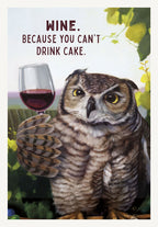 Humorous owl birthday card featuring a wise owl toasting with a glass of red wine, with the witty text 'WINE. BECAUSE YOU CAN'T DRINK CAKE.' Perfect for adult friends, siblings, or parents.