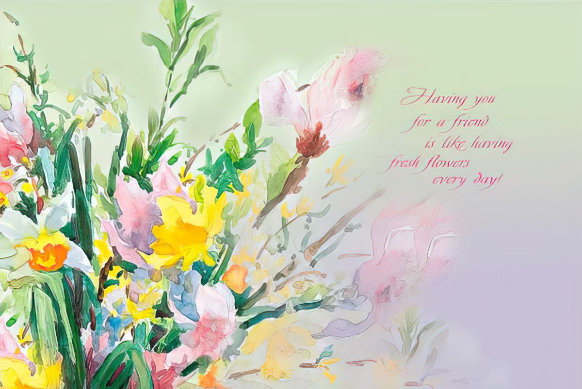 Inside of a Judy Buswell card with a floral border and "Having you for a friend is like having fresh flowers every day!"