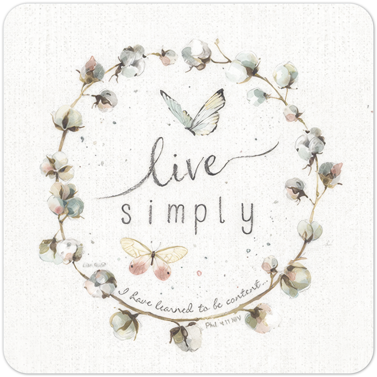 Watercolor 'Live Simply' coaster featuring a cotton wreath, two graceful butterflies, and the scripture 'I have learned to be content... Phil 4:11 NKJV'. Ideal drinkware for peaceful, Christian home decor.