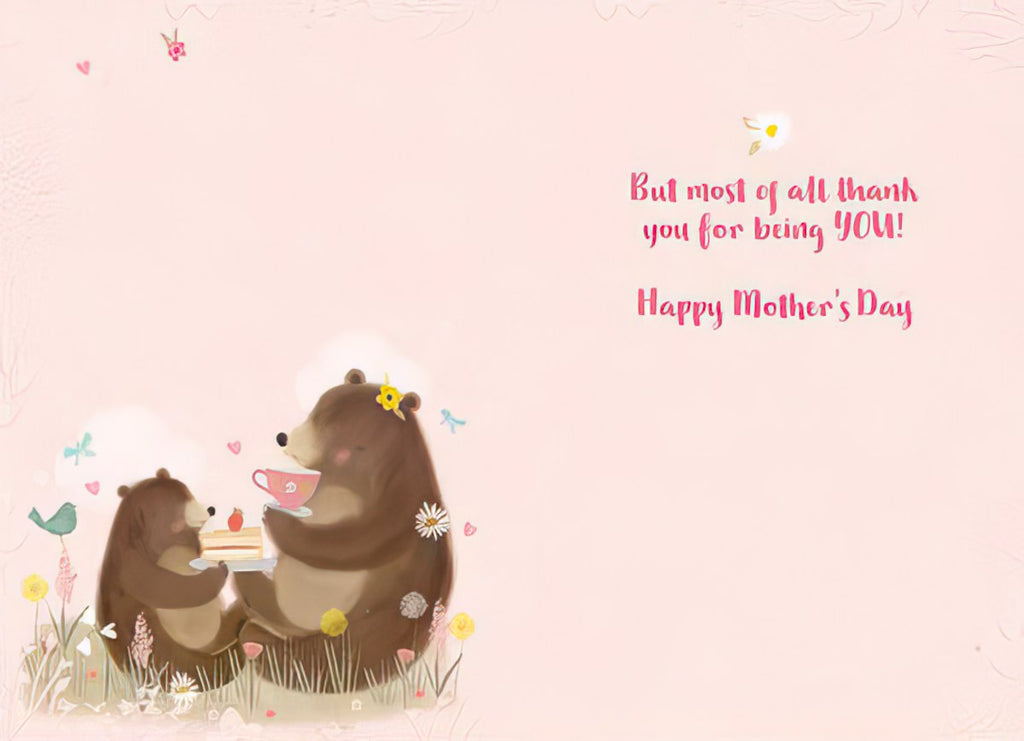 Inside of a sweet Mother's Day card showing a mama bear and cub with tea, surrounded by spring flowers, and a heartfelt message: 'But most of all thank you for being YOU! Happy Mother's Day'.