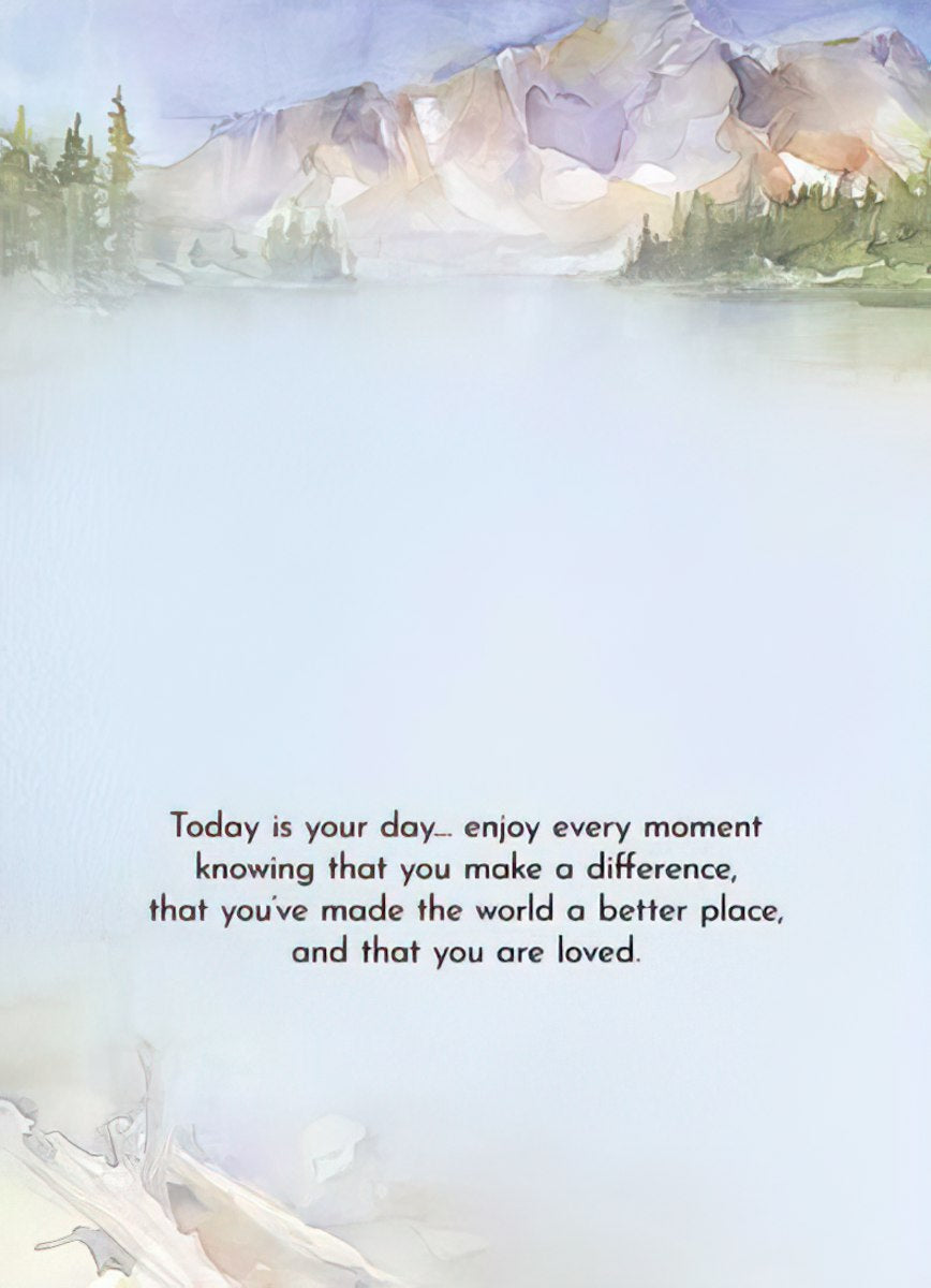 Inside of a thoughtful Father's Day greeting card with a gentle watercolor background, featuring a heartfelt message: 'Today is your day... enjoy every moment knowing that you make a difference, that you've made the world a better place, and that you are loved.'