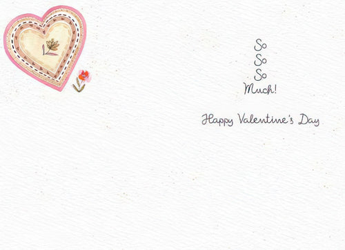 Inside of a romantic Valentine's Day card, displaying 'So So So Much! Happy Valentine's Day' in delicate script with a small watercolor heart and floral detail on a white background.