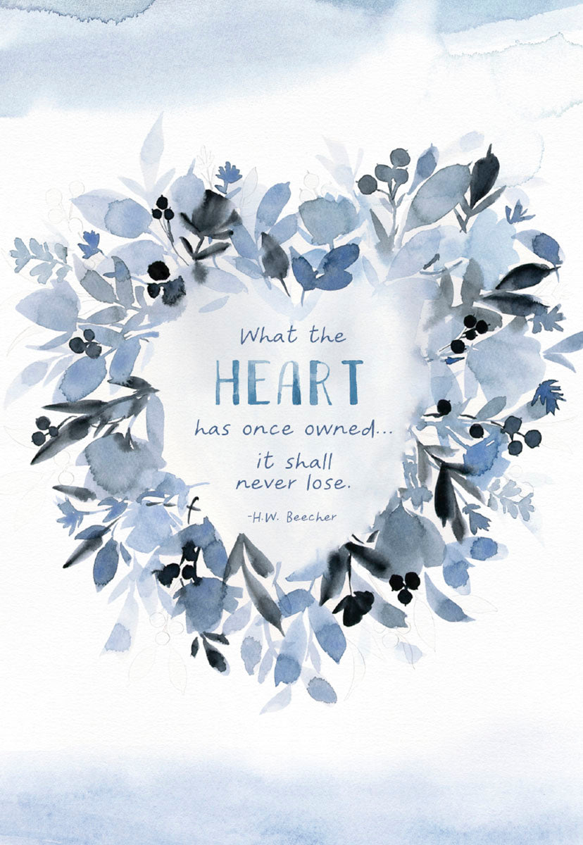 Front of a heartfelt condolence greeting card featuring a watercolor blue floral wreath shaped like a heart, with the quote 'What the heart has once owned... it shall never lose. -H.W. Beecher' centered inside.