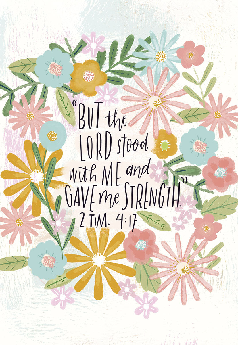 Religious encouragement greeting card with a colorful floral wreath illustration. The front features the Bible verse 'But the Lord stood with me and gave me strength. 2 TIM. 4:17' in elegant script.